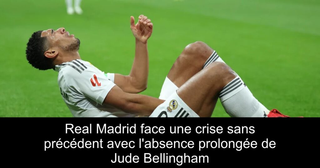 Real Madrid face une crise sans précédent avec l&rsquo;absence prolongée de Jude Bellingham