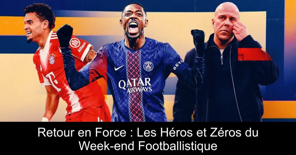 Retour en Force : Les Héros et Zéros du Week-end Footballistique