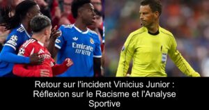 Retour sur l&rsquo;incident Vinicius Junior : Réflexion sur le Racisme et l&rsquo;Analyse Sportive