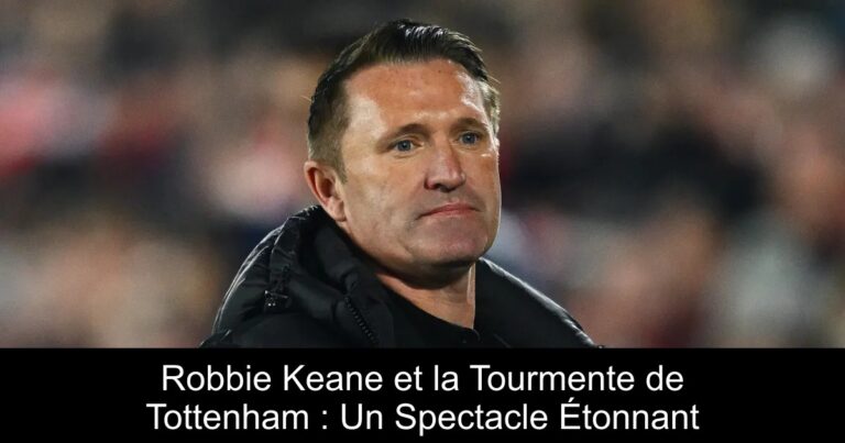 Robbie Keane et la Tourmente de Tottenham : Un Spectacle Étonnant