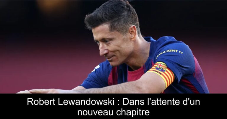 Robert Lewandowski : Dans l'attente d'un nouveau chapitre