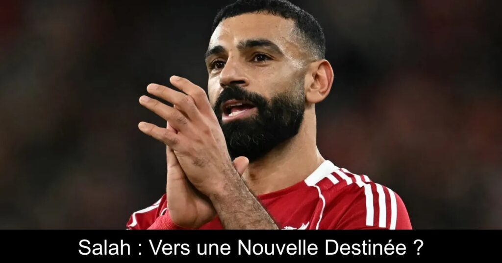Salah : Vers une Nouvelle Destinée ?