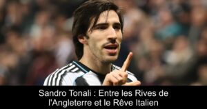 Sandro Tonali : Entre les Rives de l&rsquo;Angleterre et le Rêve Italien