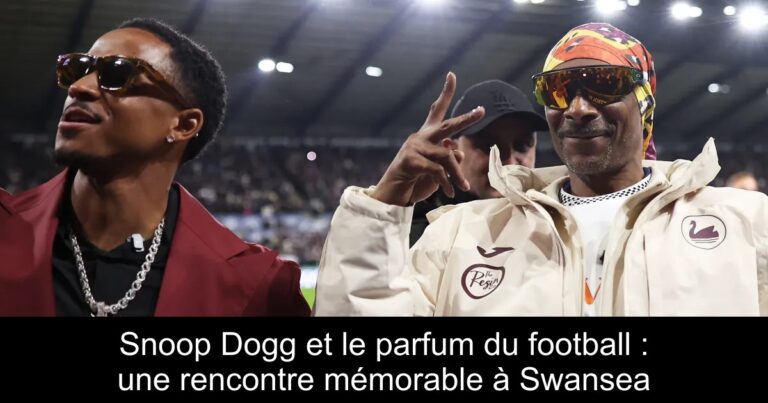 Snoop Dogg et le parfum du football : une rencontre mémorable à Swansea