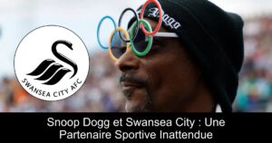Snoop Dogg et Swansea City : Une Partenaire Sportive Inattendue