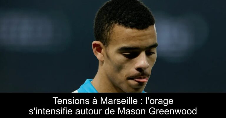 Tensions à Marseille : l'orage s'intensifie autour de Mason Greenwood