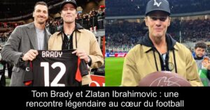 Tom Brady et Zlatan Ibrahimovic : une rencontre légendaire au cœur du football