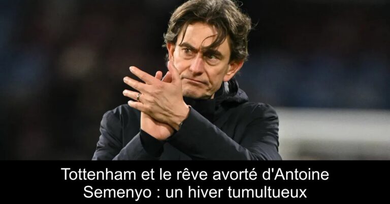 Tottenham et le rêve avorté d'Antoine Semenyo : un hiver tumultueux