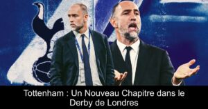 Tottenham : Un Nouveau Chapitre dans le Derby de Londres