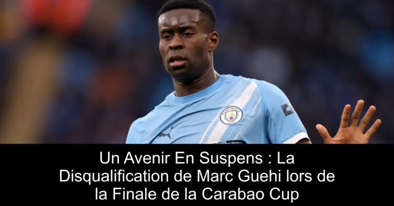 Un Avenir En Suspens : La Disqualification de Marc Guehi lors de la Finale de la Carabao Cup