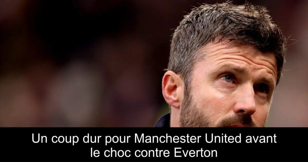 Un coup dur pour Manchester United avant le choc contre Everton