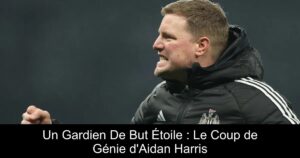 Un Gardien De But Étoile : Le Coup de Génie d&rsquo;Aidan Harris