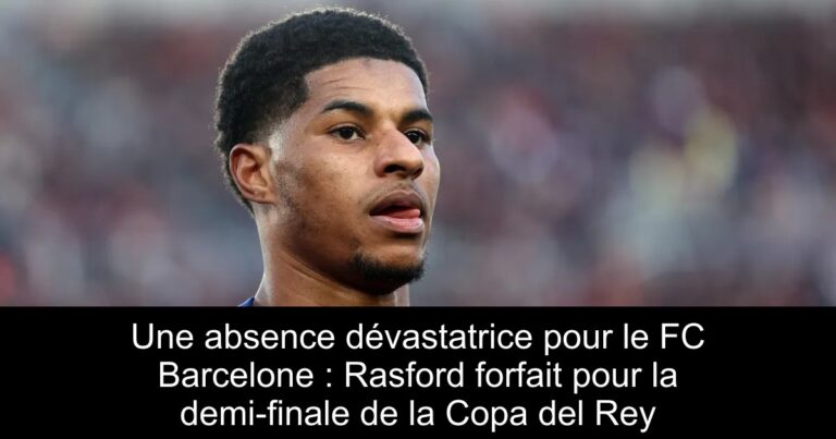 Une absence dévastatrice pour le FC Barcelone : Rasford forfait pour la demi-finale de la Copa del Rey