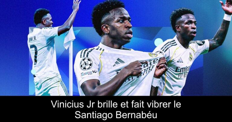 Vinicius Jr brille et fait vibrer le Santiago Bernabéu