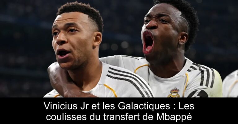 Vinicius Jr et les Galactiques : Les coulisses du transfert de Mbappé