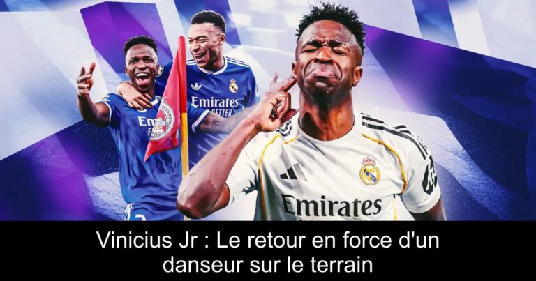 Vinicius Jr : Le retour en force d'un danseur sur le terrain