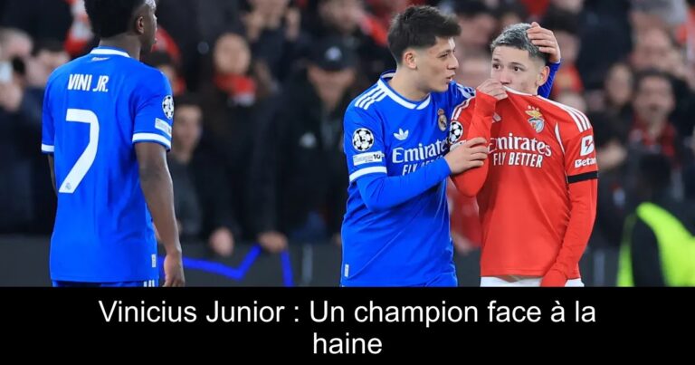 Vinicius Junior : Un champion face à la haine
