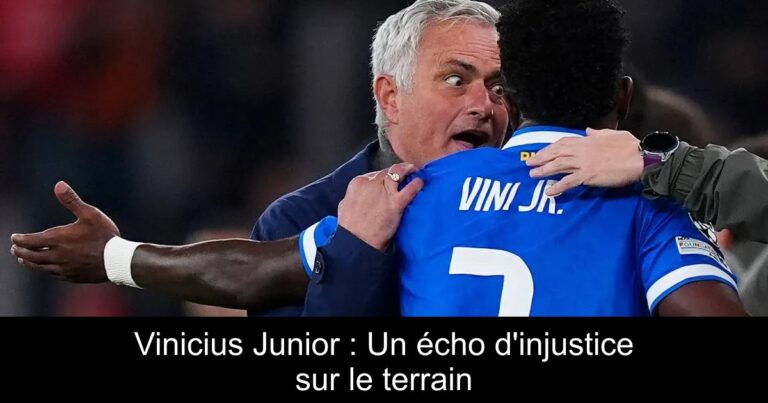 Vinicius Junior : Un écho d'injustice sur le terrain