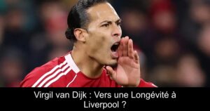 Virgil van Dijk : Vers une Longévité à Liverpool ?