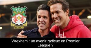 Wrexham : un avenir radieux en Premier League ?