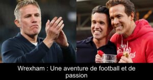 Wrexham : Une aventure de football et de passion
