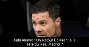 Xabi Alonso : Un Retour Éclairant à la Tête du Real Madrid ?