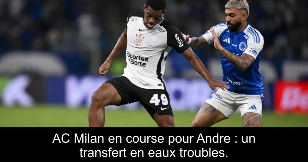 AC Milan en course pour Andre : un transfert en eaux troubles.