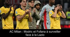 AC Milan : Modric et Fofana à surveiller face à la Lazio