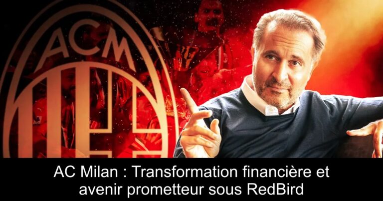 AC Milan : Transformation financière et avenir prometteur sous RedBird