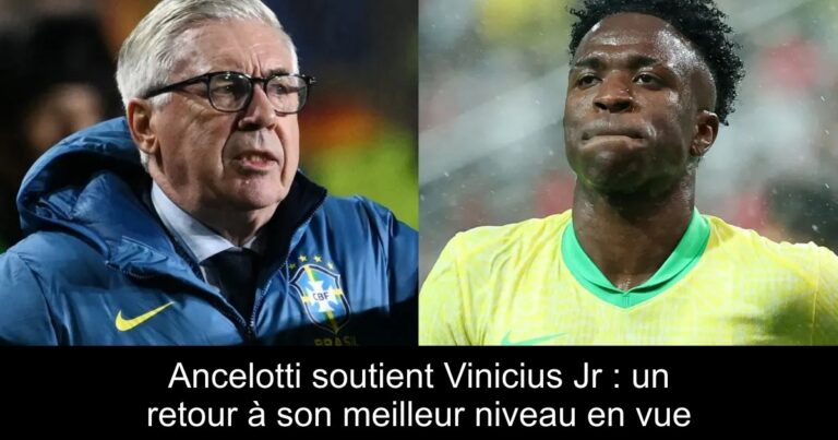 Ancelotti soutient Vinicius Jr : un retour à son meilleur niveau en vue