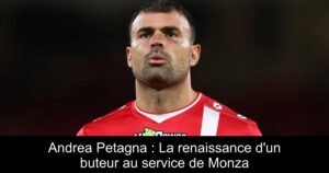 Andrea Petagna : La renaissance d&rsquo;un buteur au service de Monza