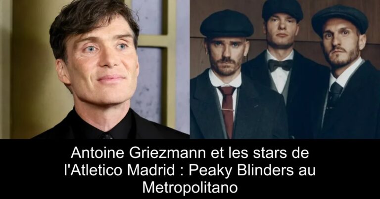 Antoine Griezmann et les stars de l&rsquo;Atletico Madrid : Peaky Blinders au Metropolitano