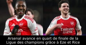Arsenal avance en quart de finale de la Ligue des champions grâce à Eze et Rice