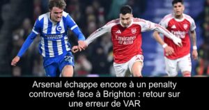 Arsenal échappe encore à un penalty controversé face à Brighton : retour sur une erreur de VAR