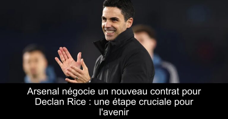 Arsenal négocie un nouveau contrat pour Declan Rice : une étape cruciale pour l'avenir