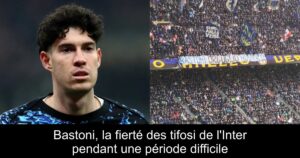 Bastoni, la fierté des tifosi de l&rsquo;Inter pendant une période difficile