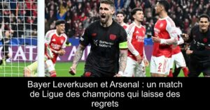 Bayer Leverkusen et Arsenal : un match de Ligue des champions qui laisse des regrets