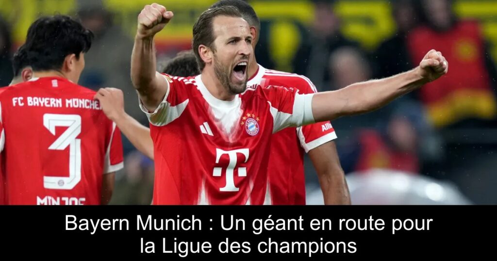 Bayern Munich : Un géant en route pour la Ligue des champions