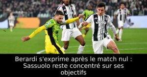 Berardi s&rsquo;exprime après le match nul : Sassuolo reste concentré sur ses objectifs