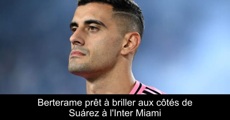 Berterame prêt à briller aux côtés de Suárez à l'Inter Miami