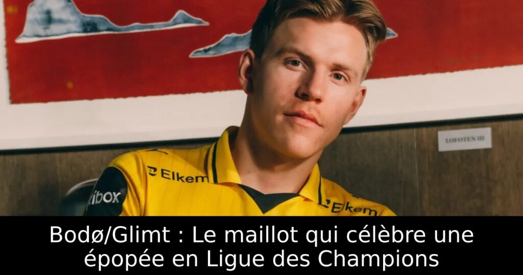 Bodø/Glimt : Le maillot qui célèbre une épopée en Ligue des Champions