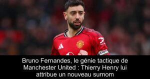 Bruno Fernandes, le génie tactique de Manchester United : Thierry Henry lui attribue un nouveau surnom