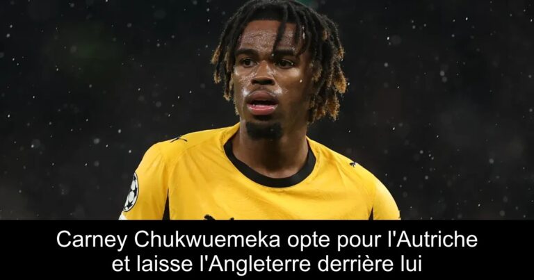 Carney Chukwuemeka opte pour l'Autriche et laisse l'Angleterre derrière lui