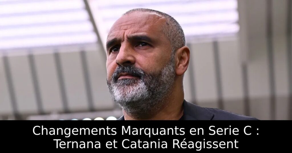 Changements Marquants en Serie C : Ternana et Catania Réagissent