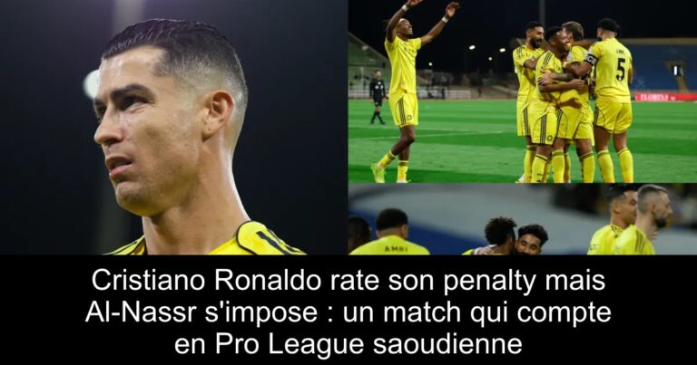 Cristiano Ronaldo rate son penalty mais Al-Nassr s'impose : un match qui compte en Pro League saoudienne