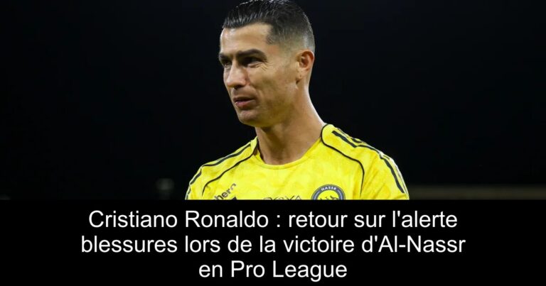 Cristiano Ronaldo : retour sur l'alerte blessures lors de la victoire d'Al-Nassr en Pro League