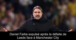 Daniel Farke expulsé après la défaite de Leeds face à Manchester City