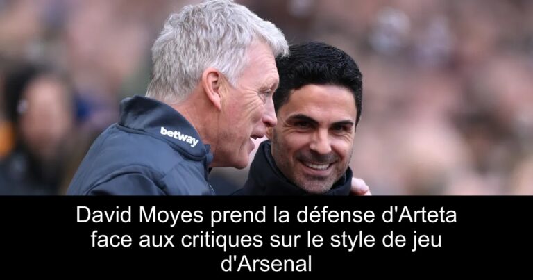 David Moyes prend la défense d'Arteta face aux critiques sur le style de jeu d'Arsenal