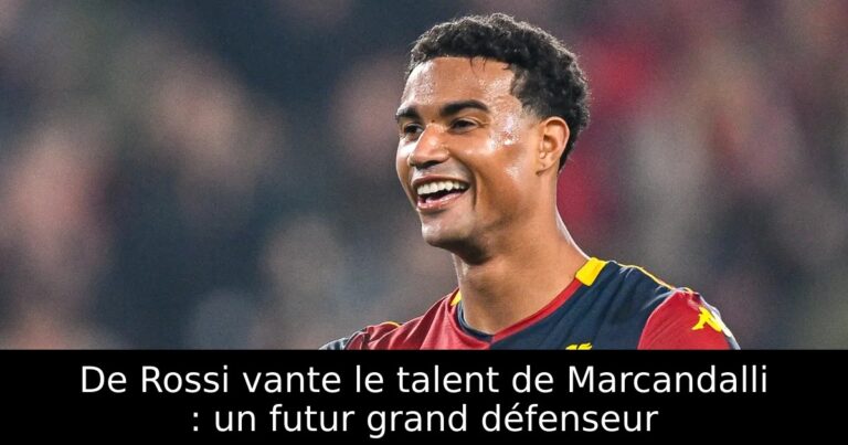 De Rossi vante le talent de Marcandalli : un futur grand défenseur