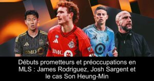 Débuts prometteurs et préoccupations en MLS : James Rodriguez, Josh Sargent et le cas Son Heung-Min